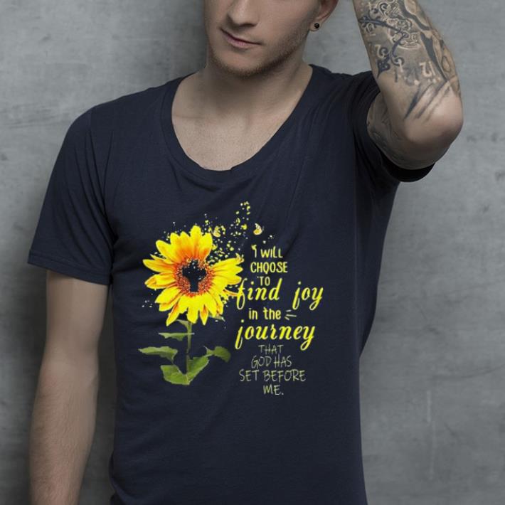 I will choose to find joy in the journey shirt 4 - I will choose to find joy in the journey shirt