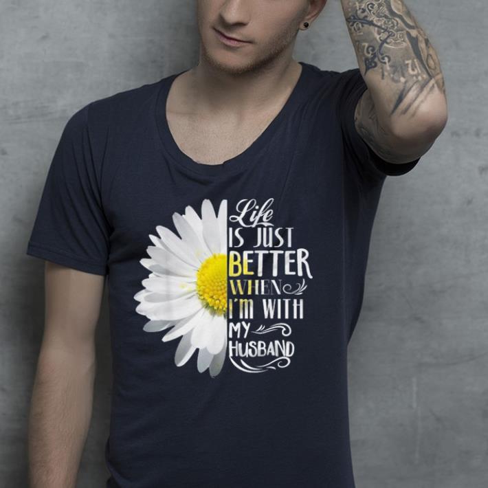 Life Is Just Better When I m With My Husband shirt 4 - Life Is Just Better When I'm With My Husband shirt