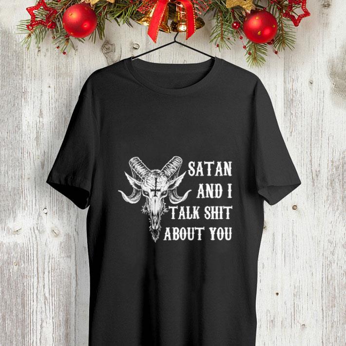 Satan and i talk shit about you shirt Satan and i talk shit about you shirt 4 - Satan and i talk shit about you shirt