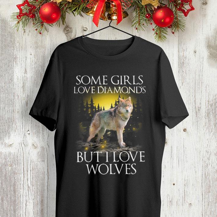 Some girls love diamonds but i love wolves shirt 4 - Some girls love diamonds but i love wolves shirt