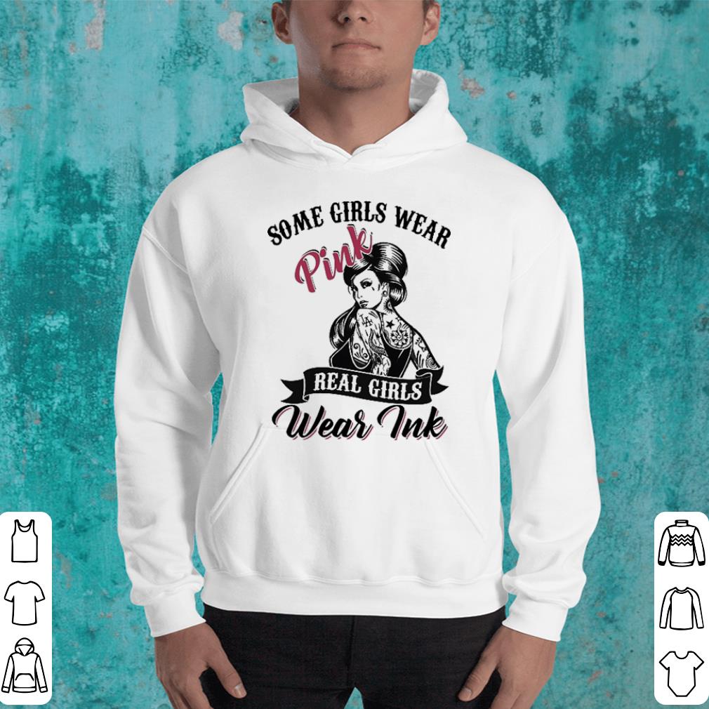 Tattooed Girls Some girls wear pink real girls wear ink shirt 4 - Tattooed Girls Some girls wear pink real girls wear ink shirt
