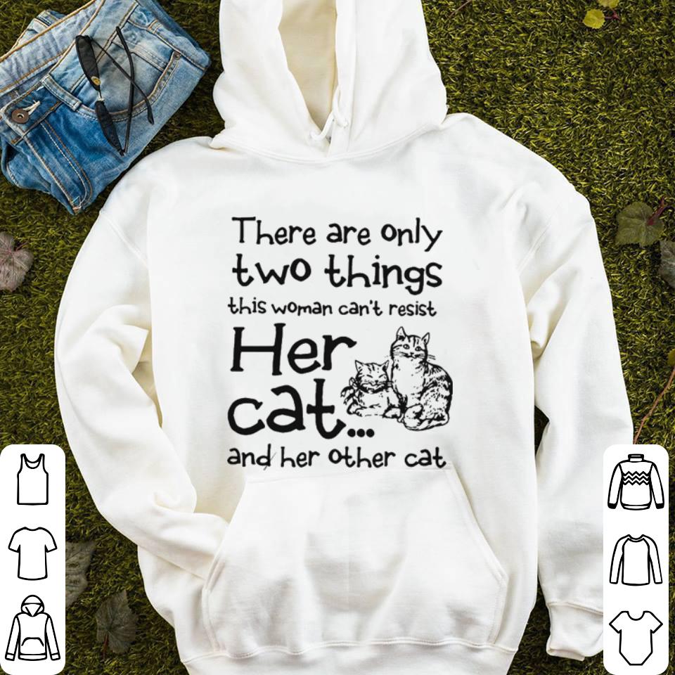 There are only two things this woman can t resist her cat shirt 4 - There are only two things this woman can't resist her cat shirt