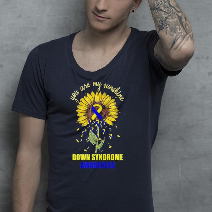 You Are My Sunshine Down Syndrome Awareness shirt You Are My Sunshine Down Syndrome Awareness shirt 4 - You Are My Sunshine Down Syndrome Awareness shirt