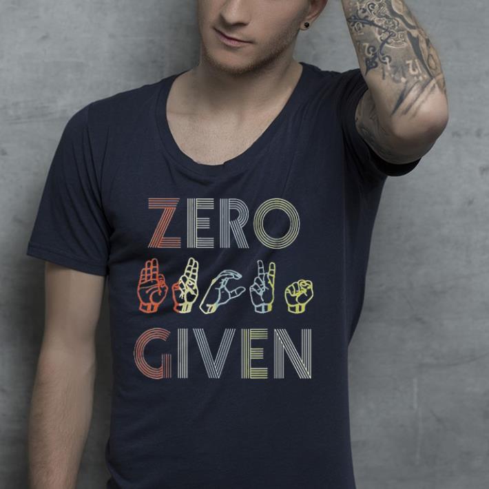 Zero Given Vintage Sign Language shirt Zero Given Vintage Sign Language shirt 4 - Zero Given Vintage Sign Language shirt