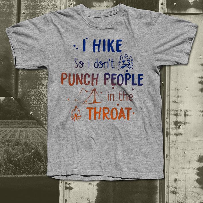 Camping I hike so I don t punch people in the throat shirt 4 - Camping I hike so I don’t punch people in the throat shirt