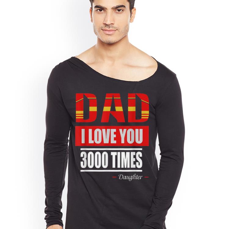 Dad I Love You 3000 Times Father s Day shirt 4 - Dad I Love You 3000 Times Father's Day shirt