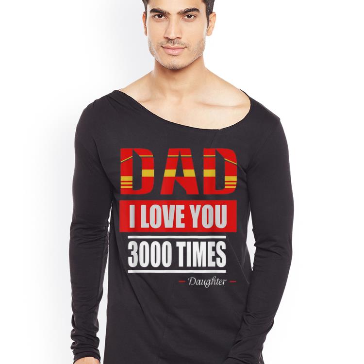 Dad I Love You 3000 Times Father s Day shirt 4 - Dad I Love You 3000 Times Father's Day shirt