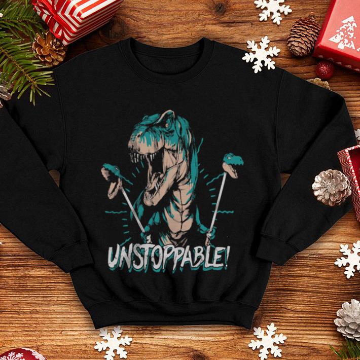 Dinosaurs Unstoppable T Rex shirt 4 - Dinosaurs Unstoppable T-Rex shirt