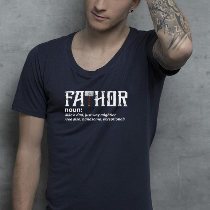 Fathor noun like a dad just way mightier see also handsome exceptional shirt 4 - Fathor noun like a dad just way mightier see also handsome exceptional shirt