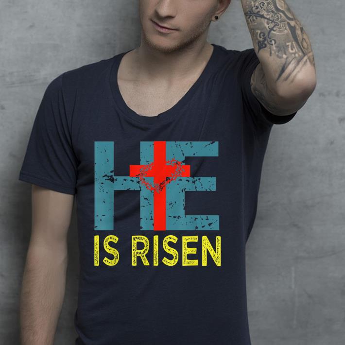 He Is Risen Christian Easter shirt 4 - He Is Risen Christian Easter shirt