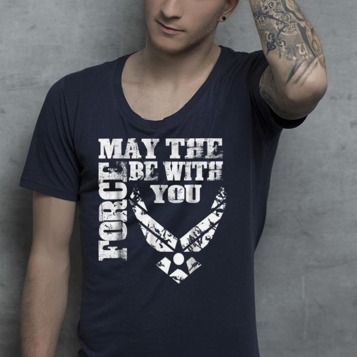 May the force be with you shirt 4 - May the force be with you shirt