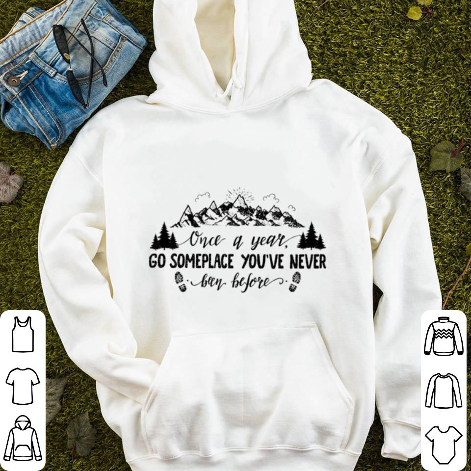 Mountain and forest Once a year go someplace you ve never been before shirt 4 - Mountain and forest Once a year go someplace you've never been before shirt