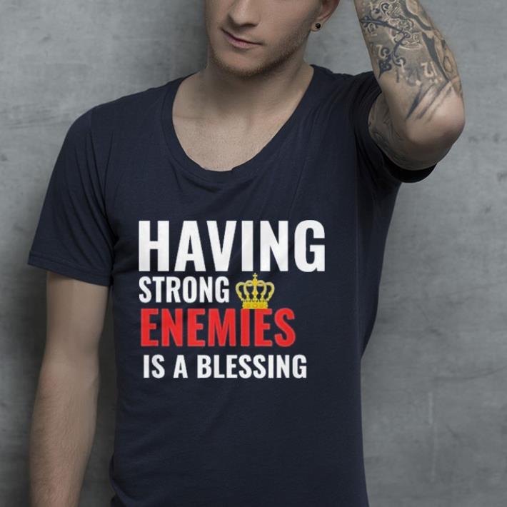 Nipsey Hussle having strong enemies is a blessing shirt 4 - Nipsey Hussle having strong enemies is a blessing shirt