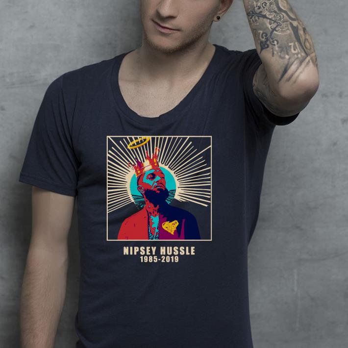 RIP King Nipsey Hussle 1985 2019 shirt 4 - RIP King Nipsey Hussle 1985-2019 shirt