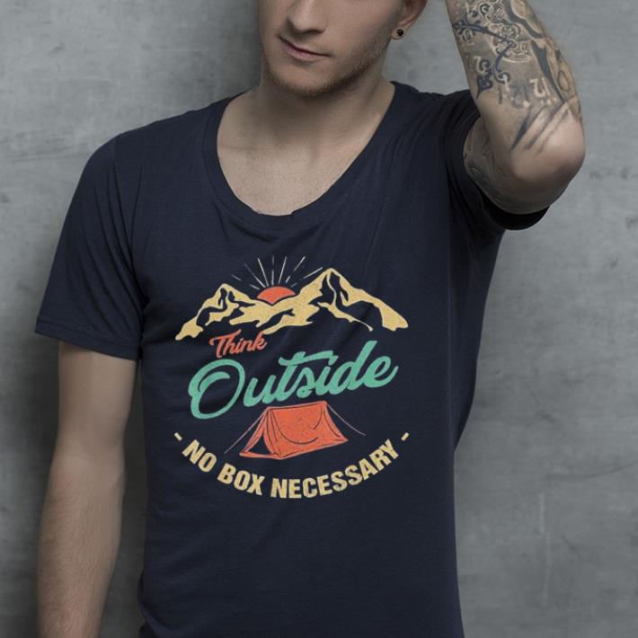 Think Outside No Box Necessary Outdoor Nature shirt Think Outside No Box Necessary Outdoor Nature shirt 4 - Think Outside No Box Necessary Outdoor Nature shirt
