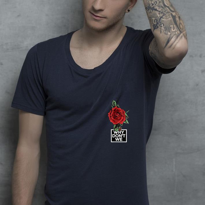 Why Don't Rose Music Band We Friendship Relationship shirt Why Don t Rose Music Band We Friendship Relationship shirt 4 - Why Don't Rose Music Band We Friendship Relationship shirt