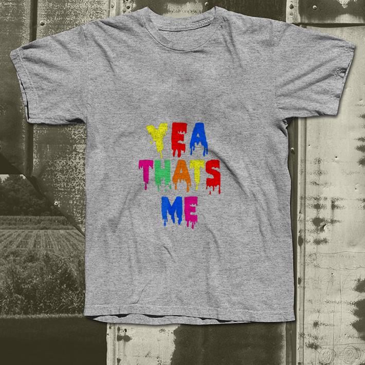 Yea Thats Me shirt 4 - Yea Thats Me shirt