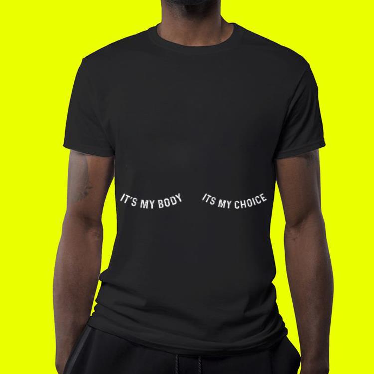 It's my Body It's my Choice Feminist Activist shirt It s my Body It s my Choice Feminist Activist shirt 4 - It's my Body It's my Choice Feminist Activist shirt