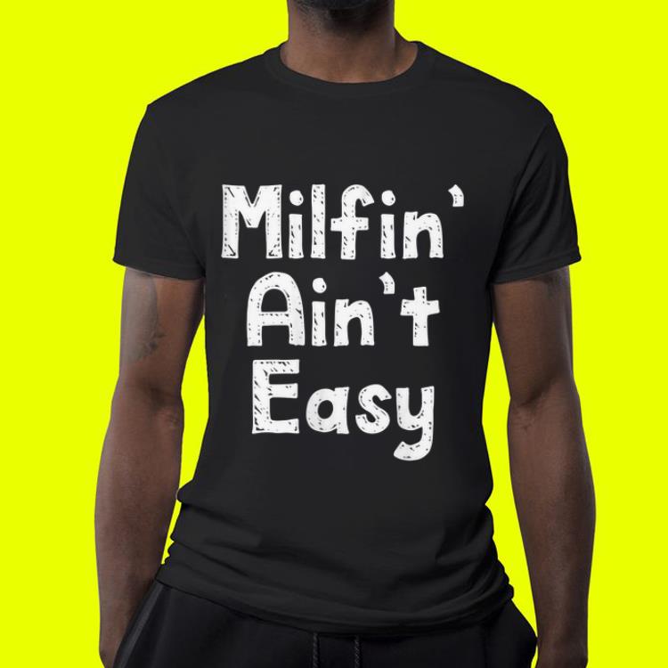 Mother s day milfin ain t easy shirt 4 - Mother's day milfin ain't easy shirt