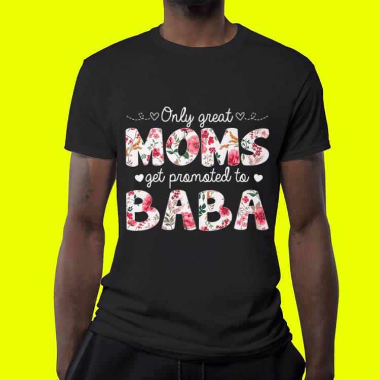 Mothers Day Great Moms Get Promoted to Baba shirt 4 - Mothers Day Great Moms Get Promoted to Baba shirt