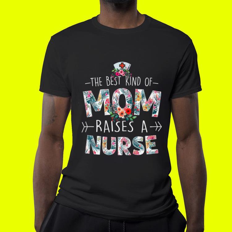 Mothers day The best kind of Mom raise a nurse shirt Mothers day The best kind of Mom raise a nurse shirt 4 - Mothers day The best kind of Mom raise a nurse shirt