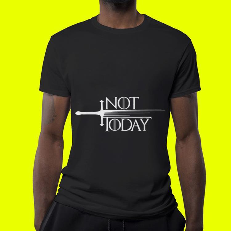 Sword Not Today Game Of Thrones shirt Sword Not Today Game Of Thrones shirt 4 - Sword Not Today Game Of Thrones shirt