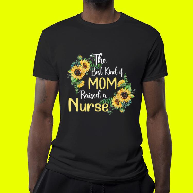 The Best Kind Of Mom Raises A Nurse Mother s day shirt 4 - The Best Kind Of Mom Raises A Nurse Mother's day shirt