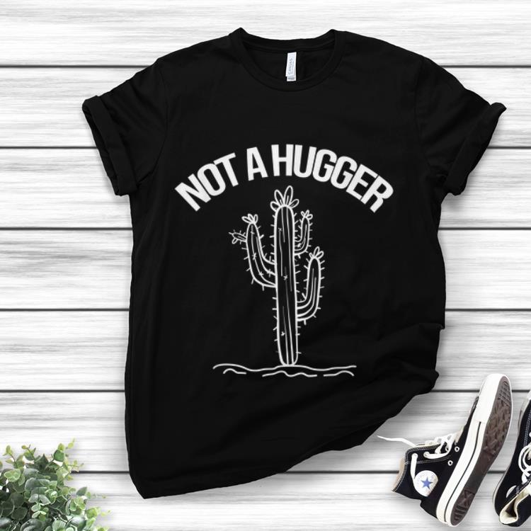 Awesome Not A Hugger Cactus Sarcastic shirt 1 - Awesome Not A Hugger Cactus Sarcastic shirt