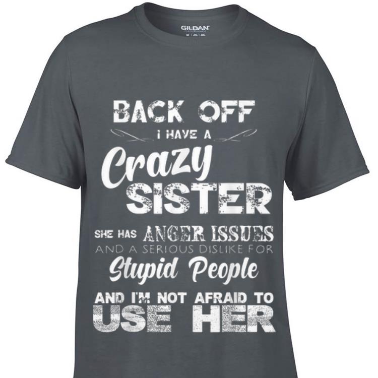 Back Off I Have A Crazy Sister She Has Anger Issues sweater 1 - Back Off I Have A Crazy Sister She Has Anger Issues sweater