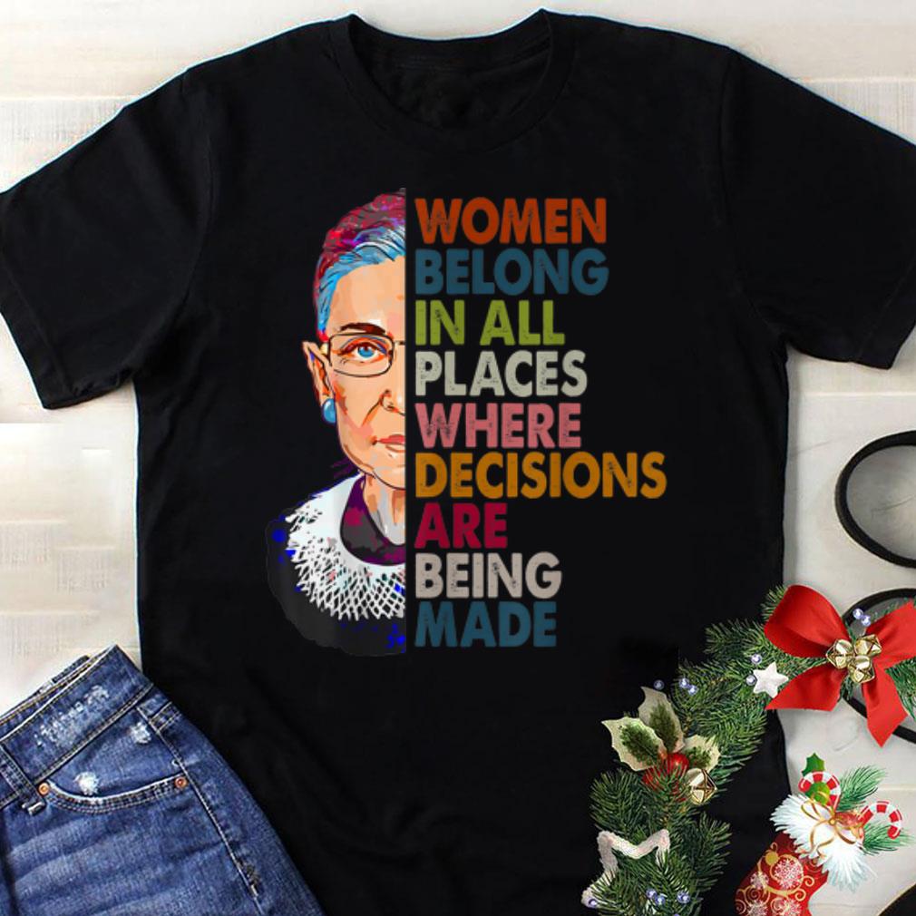 Best price Ruth Bader Ginsburg Women Belong In All Places Where Decisions Are Being Made shirt 1 - Best price Ruth Bader Ginsburg Women Belong In All Places Where Decisions Are Being Made shirt