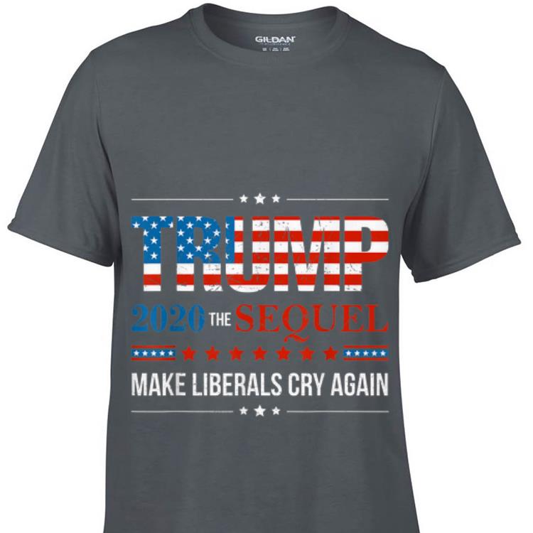 Donald Trump 2020 The Sequel Make Liberals Cry Again sweater 1 - Donald Trump 2020 The Sequel Make Liberals Cry Again sweater
