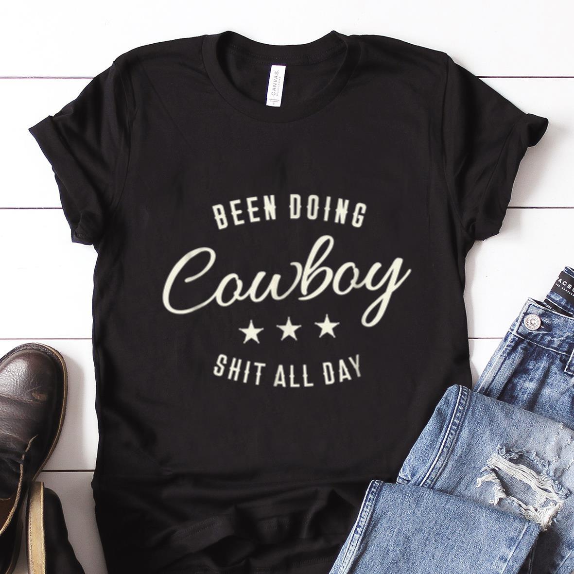 Nice Been Doing Cowboy Shit All Day Star guy tee 1 - Nice Been Doing Cowboy Shit All Day Star guy tee