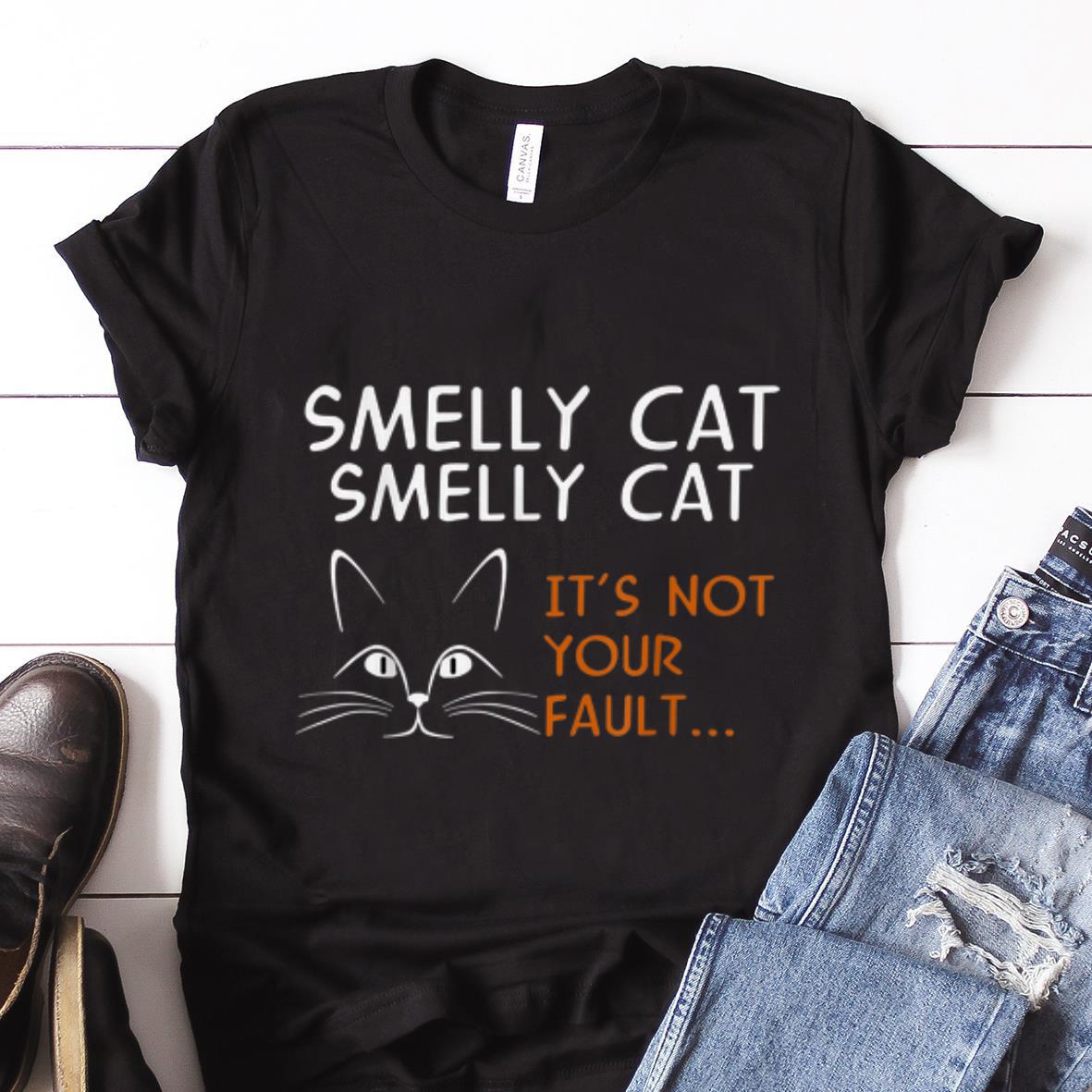 Nice Trend Smelly Cat It s Not Your Fault shirt 1 - Nice Trend Smelly Cat It's Not Your Fault shirt