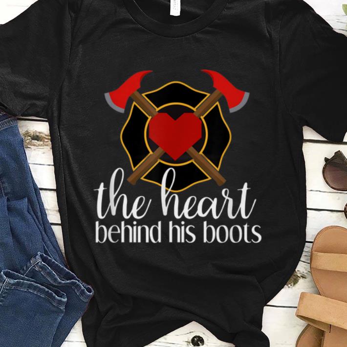 Premium The Heart Behind His Boots Firefighter shirt 1 - Premium The Heart Behind His Boots Firefighter shirt