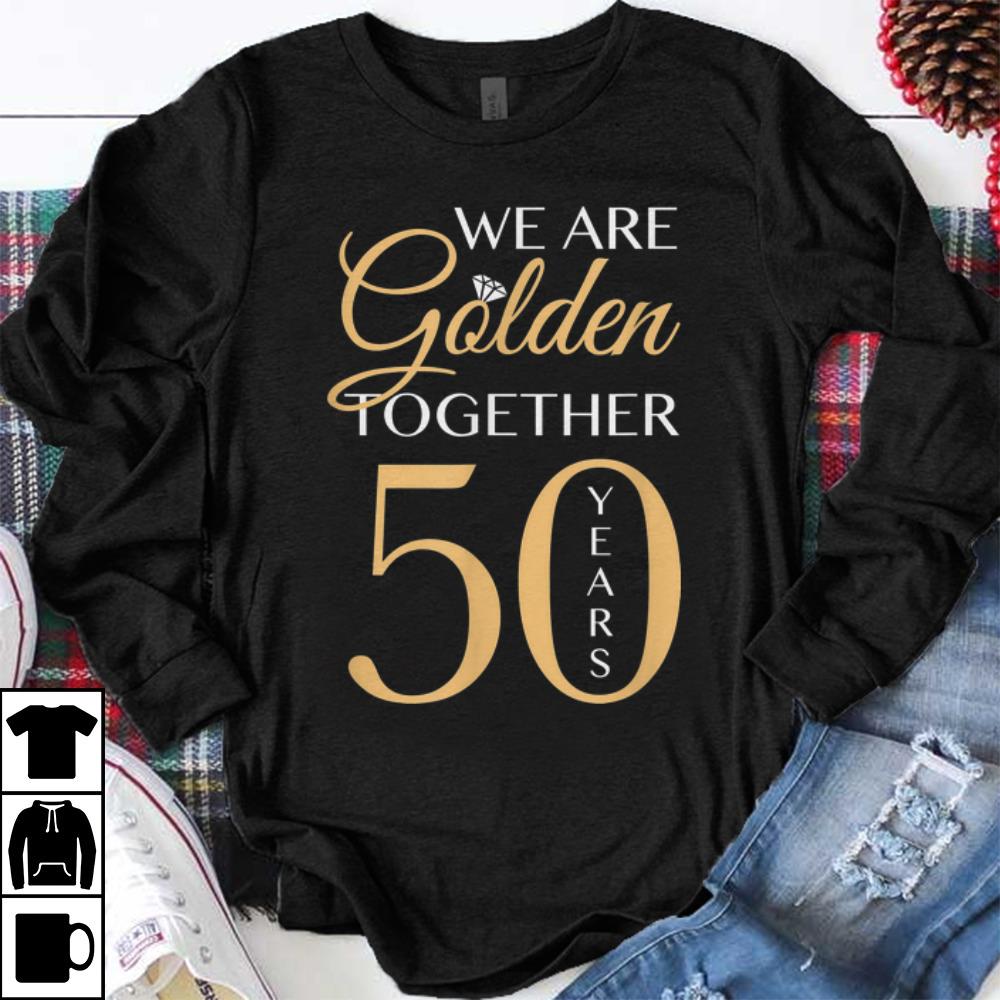 Premium We Are Golden Together 50 Years shirt 1 - Premium We Are Golden Together 50 Years shirt