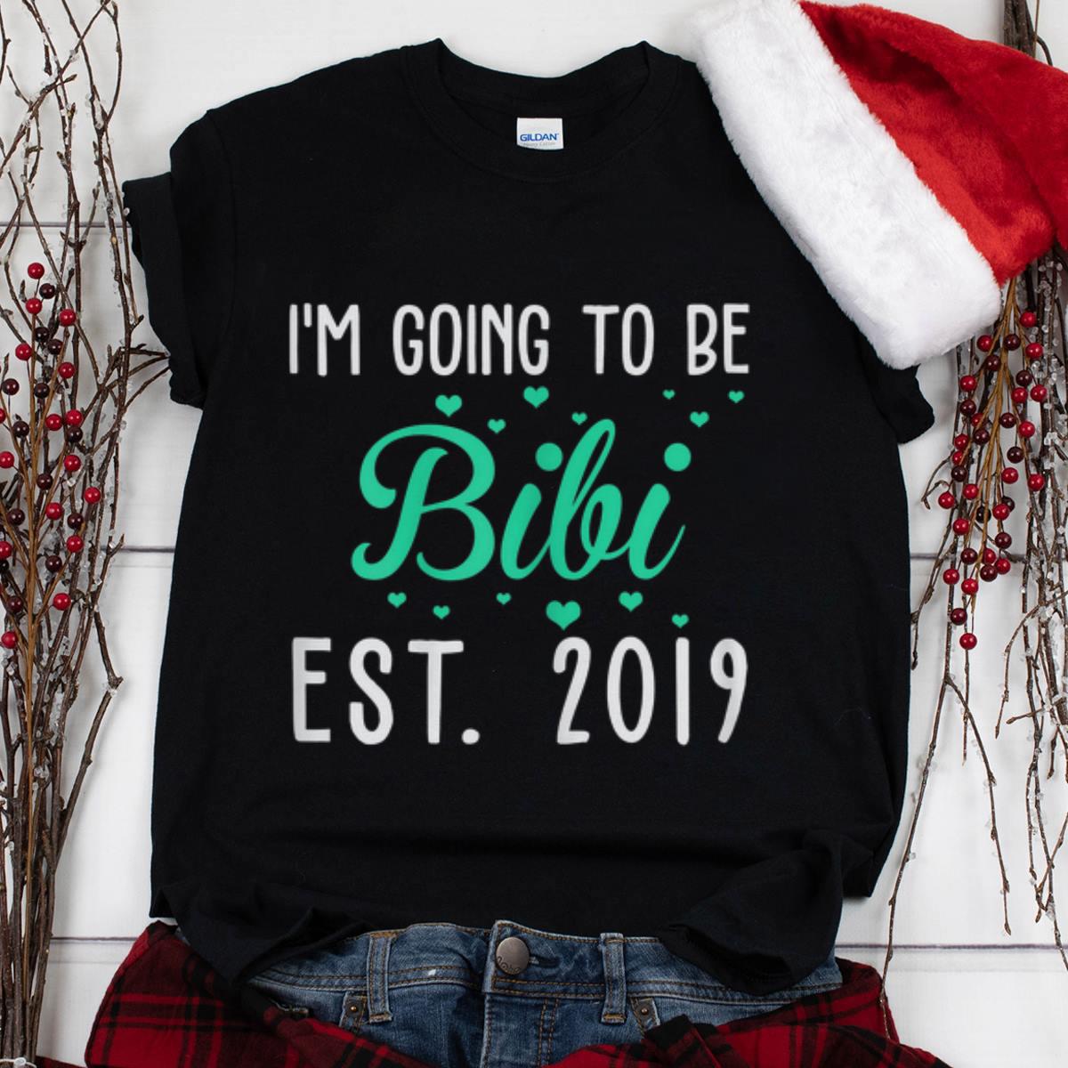 The Best I m Going To Be Bibi EST 2019 shirt 1 - The Best I'm Going To Be Bibi EST 2019 shirt