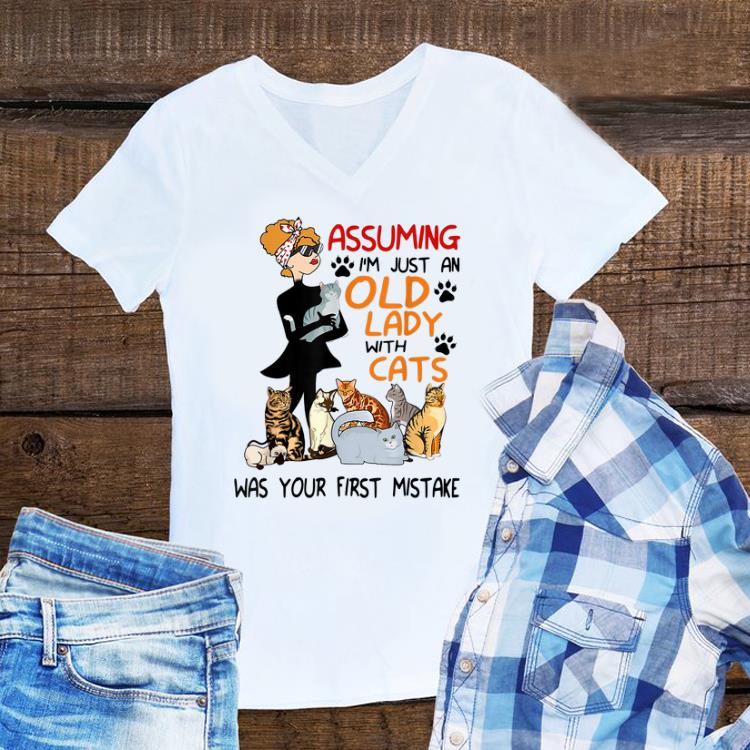 Awesome Assuming I m Just An Old Lady With Cats Was Your First Mistake shirt 1 - Awesome Assuming I'm Just An Old Lady With Cats Was Your First Mistake shirt