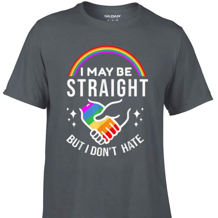 Awesome I May Be Straight But I Don t Hate LGBT shirt 1 - Awesome I May Be Straight But I Don't Hate LGBT shirt