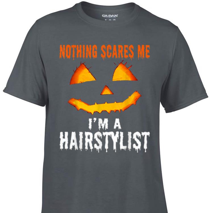 Awesome Nothing Scares Me I m A Hairstylist Halloween shirt 1 - Awesome Nothing Scares Me I'm A Hairstylist Halloween shirt