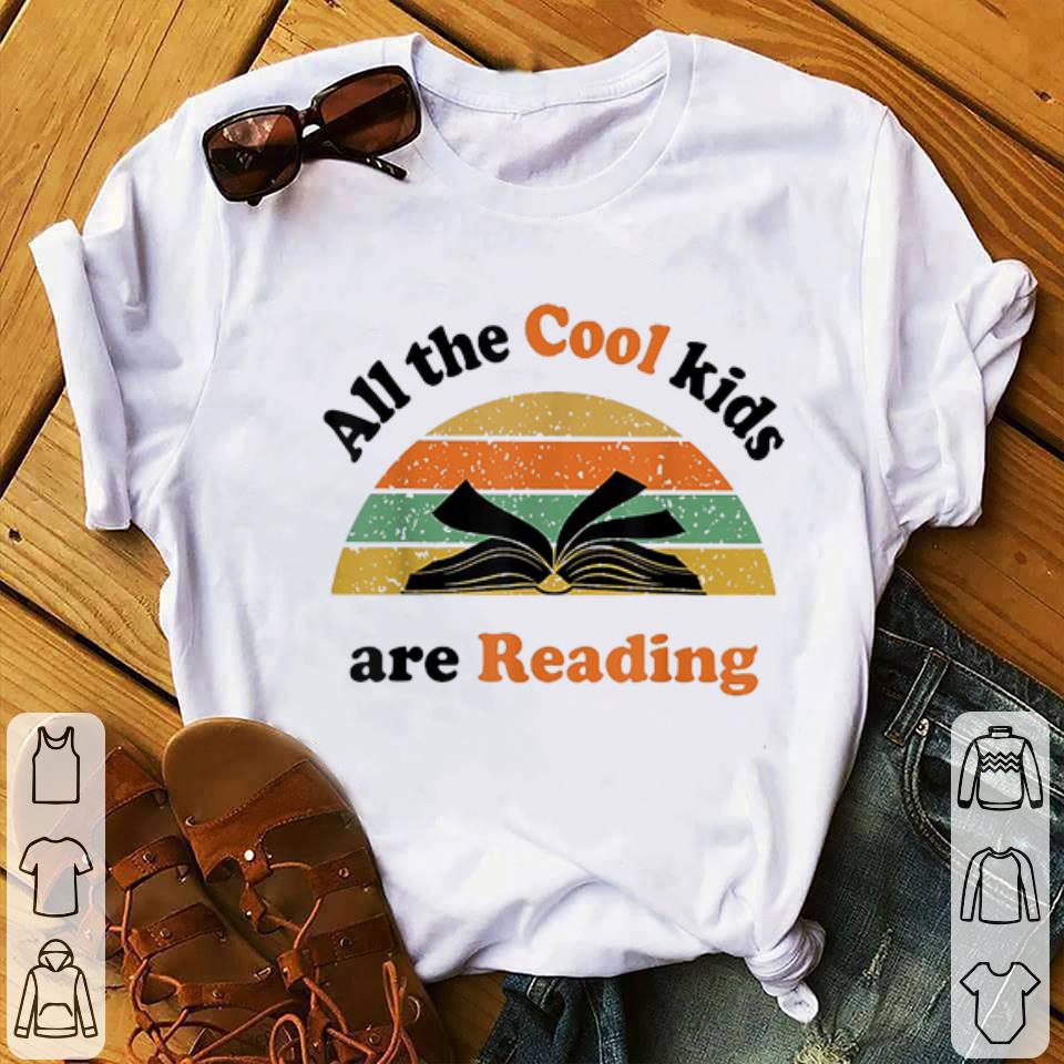 Funny All The Cool Kids Are Reading Vintage shirt 1 - Funny All The Cool Kids Are Reading Vintage shirt