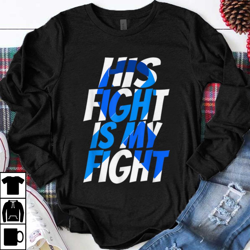 Funny His Fight Is My Fight Cancer Awareness shirt 1 - Funny His Fight Is My Fight Cancer Awareness shirt