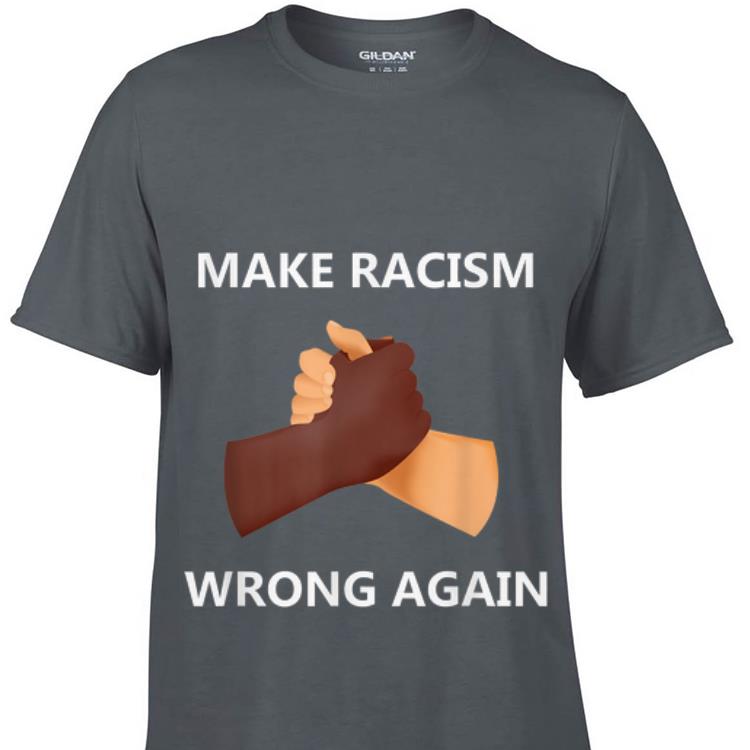 Top Make Racism Wrong Again guy tee 1 - Top Make Racism Wrong Again guy tee
