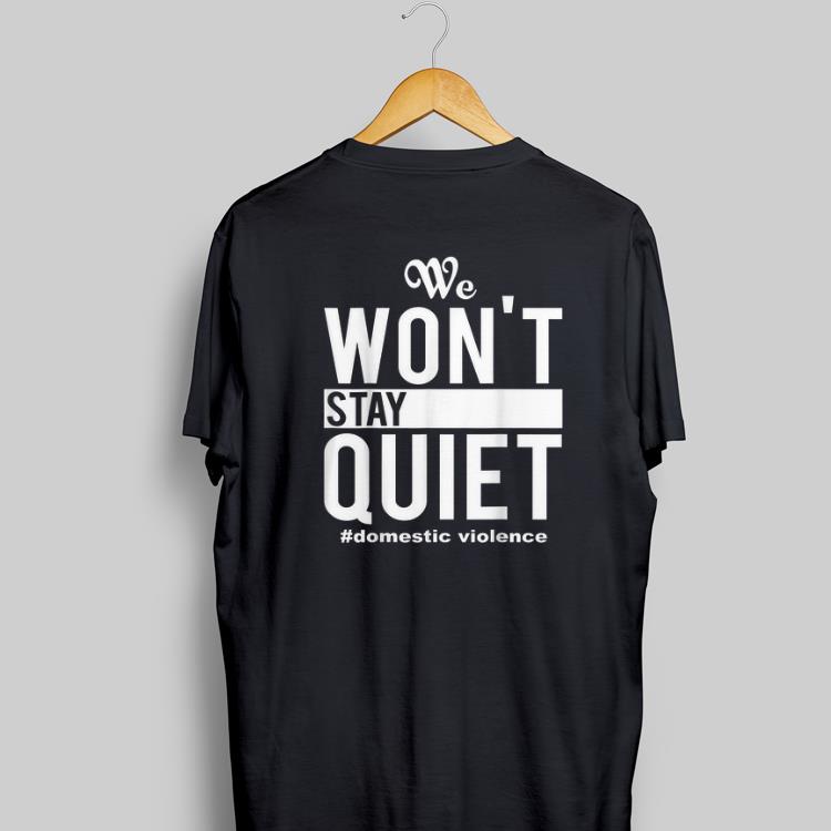 Awesome We Won t Stay Quiet Domestic Violence shirt 1 - Awesome We Won't Stay Quiet Domestic Violence shirt
