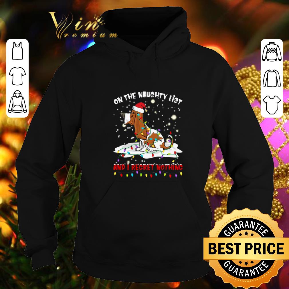 Awesome Basset Hound On the naughty list and i regret nothing Christmas shirt Awesome Basset Hound On the naughty list and i regret nothing Christmas shirt 4 - Awesome Basset Hound On the naughty list and i regret nothing Christmas shirt