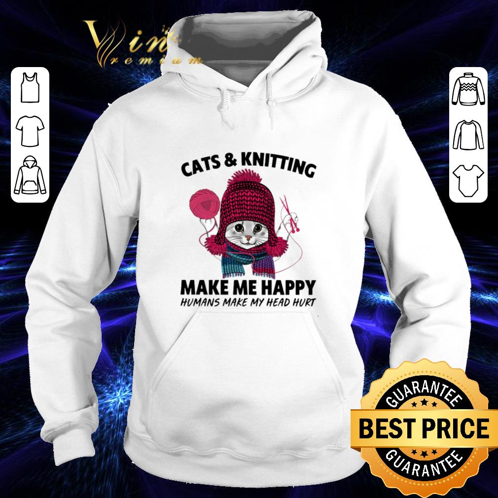 Awesome Cats knitting make me happy humans make my head hurt shirt 4 - Awesome Cats & knitting make me happy humans make my head hurt shirt