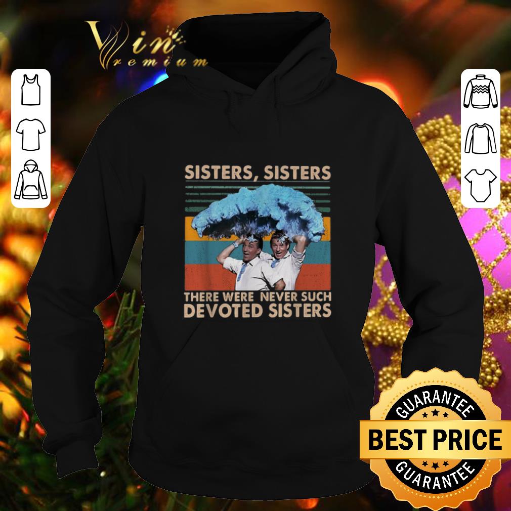 Awesome Sisters sisters there were never such devoted sisters vintage shirt 4 - Awesome Sisters sisters there were never such devoted sisters vintage shirt