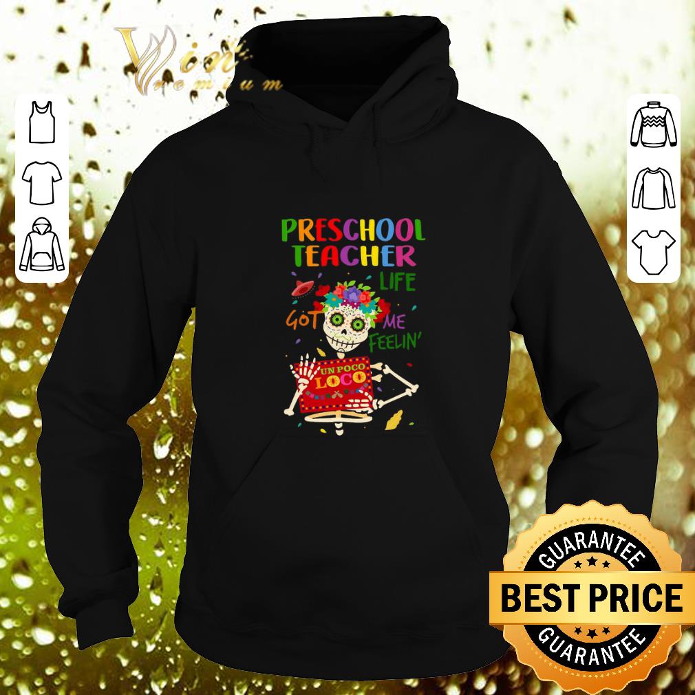 Awesome Skull Preschool teacher life got me feelin un poco loco shirt 4 - Awesome Skull Preschool teacher life got me feelin' un poco loco shirt