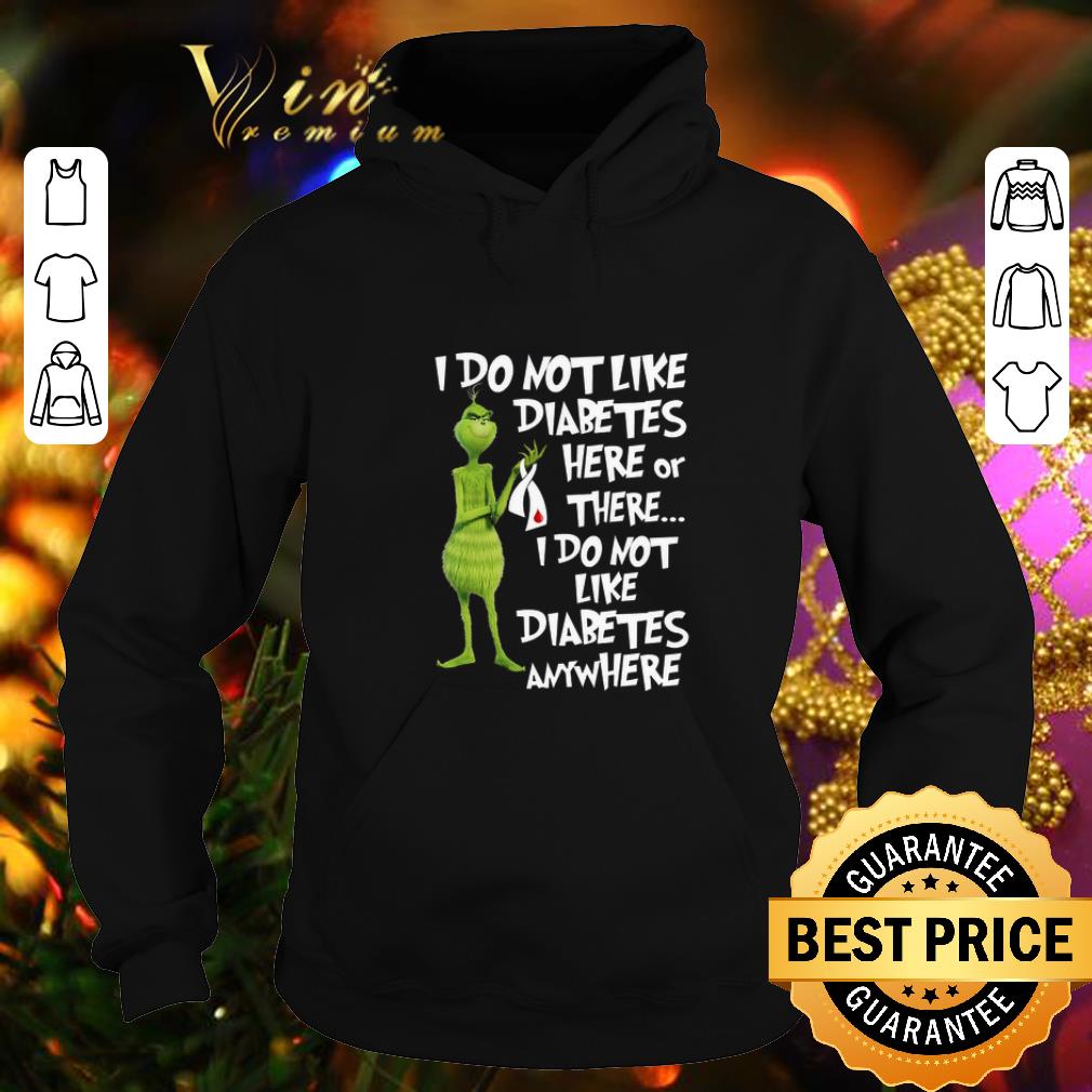 Awesome The Grinch i do not like Diabetes here or there anywhere shirt 4 - Awesome The Grinch i do not like Diabetes here or there anywhere shirt