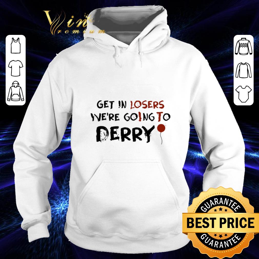 Best Get in losers we re goIng To Derry shirt 4 - Best Get in losers we're goIng To Derry shirt