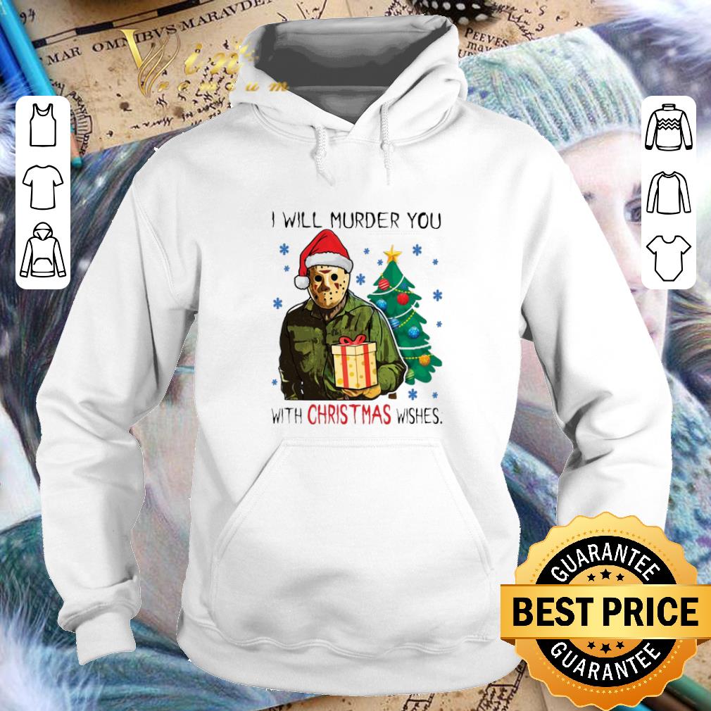 Pretty Jason Voorhees i will murder you with Christmas wishes shirt 4 - Pretty Jason Voorhees i will murder you with Christmas wishes shirt